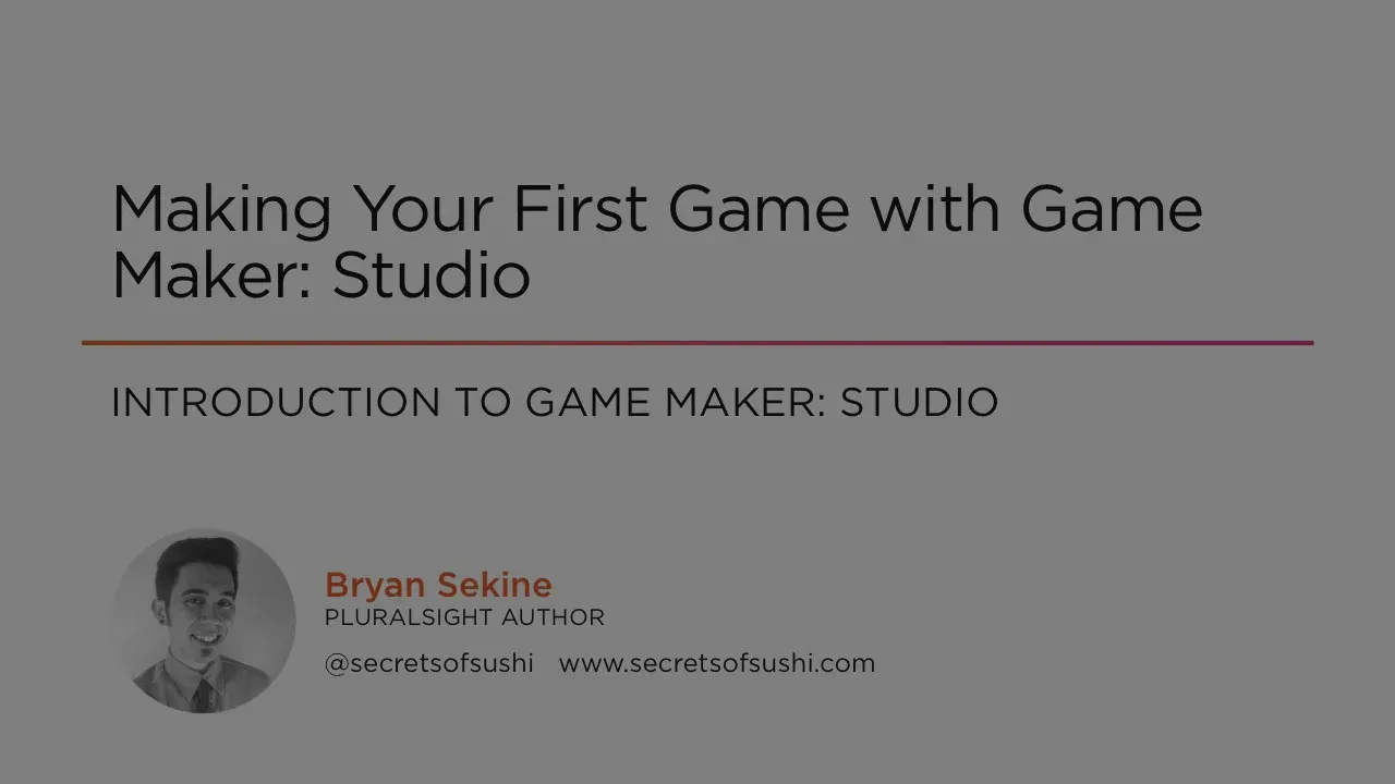 Title card for the Pluralsight course Making Your First Game with Game Maker: Studio